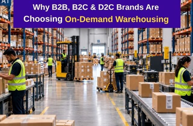Why B2B, B2C & D2C Brands Are Choosing On-Demand Warehousing
