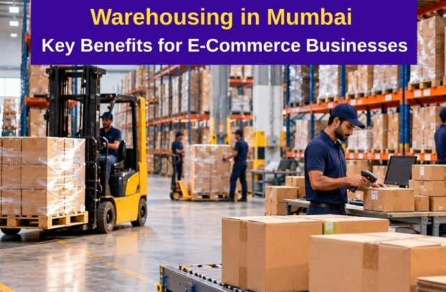 Warehousing in Mumbai Key Benefits for E-Commerce Businesses